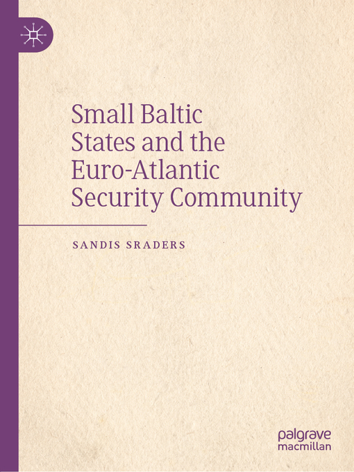 Title details for Small Baltic States and the Euro-Atlantic Security Community by Sandis Sraders - Available